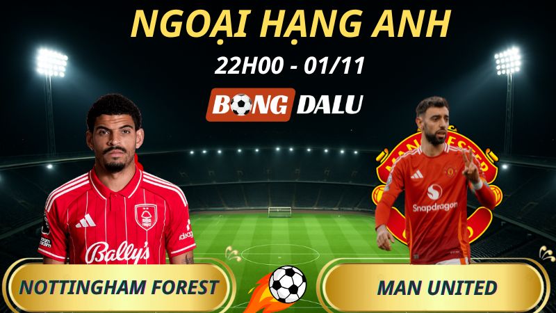 Soi Kèo Nhà Cái Nottingham Forest – Man United: 22h00 – 01/11/2025 – Ngoại hạng Anh