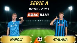 Soi Kèo Nhà Cái Napoli - Atalanta: 02h45 - 23/11/2025 - Serie A