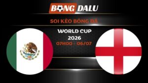 Soi kèo Mexico vs Anh 07h00 – 06/07 | World Cup 2026