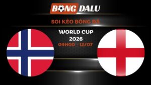 Soi kèo Na Uy vs Anh 04h00 – 12/07 | World Cup 2026